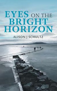 Cover image for Eyes on the Bright Horizon