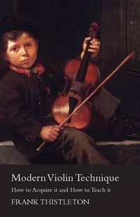 Cover image for Modern Violin Technique - How to Acquire it and How to Teach it