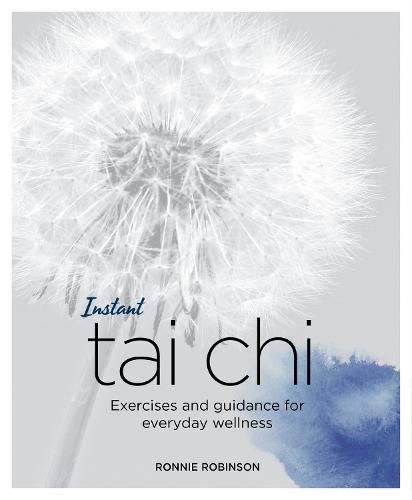 Cover image for Instant Tai Chi: Exercises and Guidance for Everyday Wellness