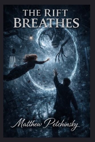 The Rift Breathes., Matthew Petchinsky (9798295670589) — Readings Books