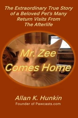 Cover image for Mr. Zee Comes Home: The Extraordinary True Story of a Beloved Pet's Many Return Visits From The Afterlife