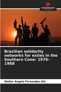 Cover image for Brazilian solidarity networks for exiles in the Southern Cone