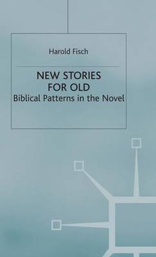 Cover image for New Stories for Old: Biblical Patterns in the Novel