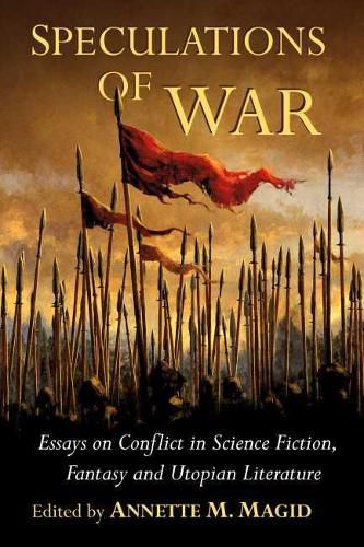 Cover image for Speculations of War: Essays on Conflict in Science Fiction, Fantasy and Utopian Literature