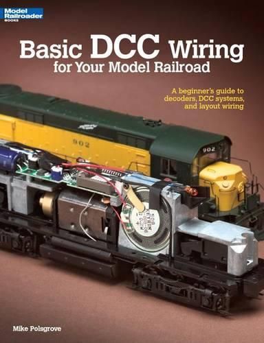 Cover image for Basic DCC Wiring for Your Model Railroad: A Beginner's Guide to Decoders, DCC Systems, and Layout Wiring