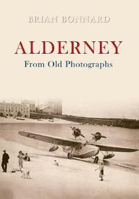 Cover image for Alderney From Old Photographs