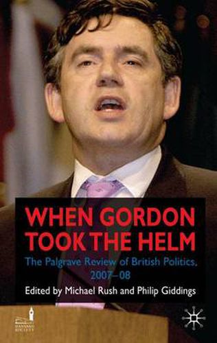 Cover image for When Gordon Took the Helm: The Palgrave Review of British Politics 2007-08