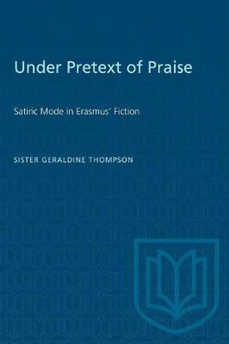 Cover image for Under Pretext of Praise: Satiric Mode in Erasmus' Fiction