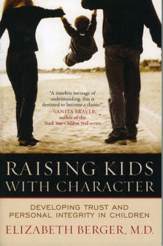 Cover image for Raising Kids with Character: Developing Trust and Personal Integrity in Children