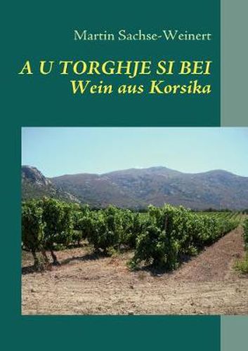 Cover image for A U Torghje Si Bei: Wein aus Korsika