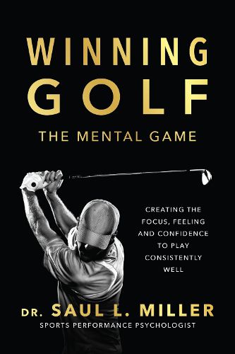 Cover image for Winning Golf: The Mental Game (Creating the Focus, Feeling, and Confidence to Play Consistently Well)