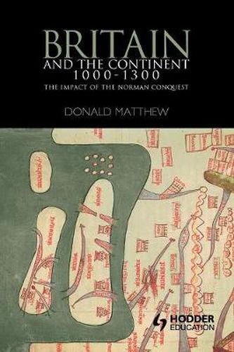Britain and the Continent 1000-1300: The Impact of the Norman Conquest