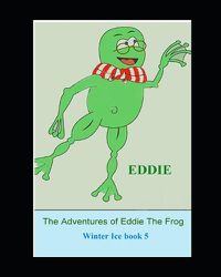 Cover image for The Adventures of Eddie the Frog (Winter Ice): Winter Ice