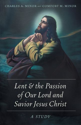 Cover image for Lent & the Passion of Our Lord and Savior Jesus Christ