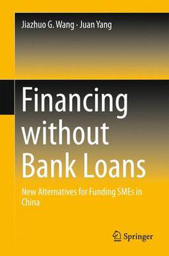 Cover image for Financing without Bank Loans: New Alternatives for Funding SMEs in China