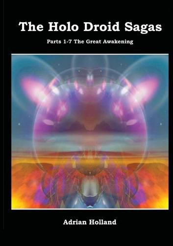 Cover image for The Holo Droid Sagas - Parts 1-7 - The Great Awakening