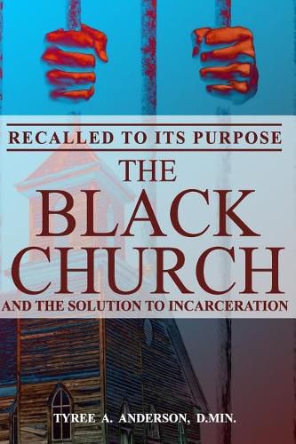 Cover image for Recalled to Its Purpose: The Black Church and the Solution to Incarceration