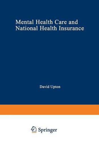 Cover image for Mental Health Care and National Health Insurance: A Philosophy of and an Approach to Mental Health Care for the Future