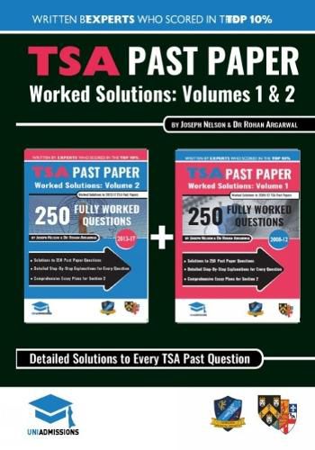 Cover image for TSA Past Paper Worked Solutions: 2008 - 2016, Fully worked answers to 450+ Questions, Detailed Essay Plans, Thinking Skills Assessment Cambridge & Oxford Book: Fully worked answers to every TSA Past paper Question + Essay UniAdmissions