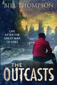 Cover image for The Outcasts: Life After the Great War of 2042