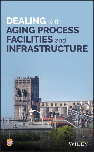 Cover image for Dealing with Aging Process Facilities and Infrastructure