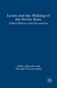 Cover image for Lenin and the Making of the Soviet State: A Brief History with Documents