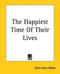 Cover image for The Happiest Time Of Their Lives