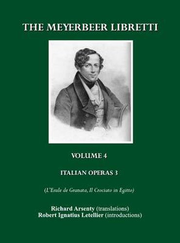 The Meyerbeer Libretti: Italian Operas 3 (L'Esule de Granata, Il Crociato in Egitto)