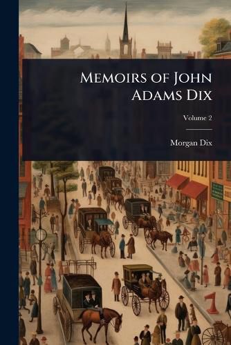 Cover image for Memoirs of John Adams Dix