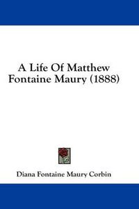 Cover image for A Life of Matthew Fontaine Maury (1888)