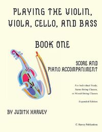 Cover image for Playing the Violin, Viola, Cello, and Bass Book One: Score and Piano Accompanime