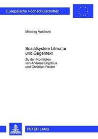 Cover image for Sozialsystem Literatur Und Gegentext: Zu Den Komoedien Von Andreas Gryphius Und Christian Reuter