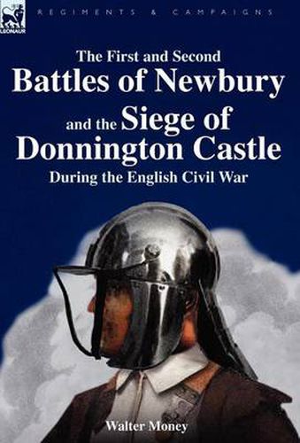 Cover image for The First and Second Battles of Newbury and the Siege of Donnington Castle During the English Civil War