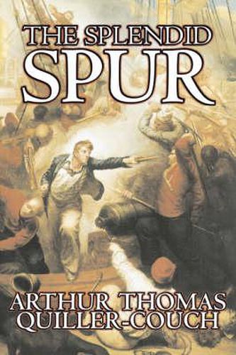 Cover image for The Splendid Spur by Arthur Thomas Quiller-Couch, Fiction, Fantasy, Literary