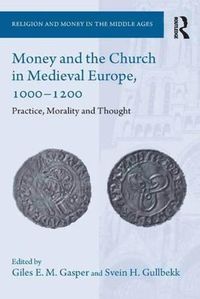 Cover image for Money and the Church in Medieval Europe, 1000-1200: Practice, Morality and Thought