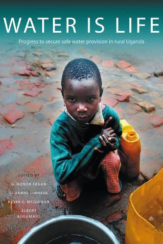 Cover image for Water Is Life: Progress to secure water provision in rural Uganda