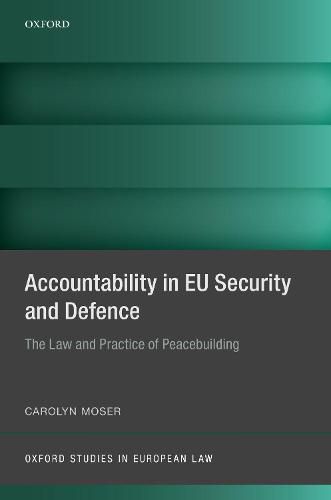 Cover image for Accountability in EU Security and Defence: The Law and Practice of Peacebuilding