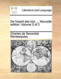 Cover image for de L'Esprit Des Loix, ... Nouvelle Edition. Volume 2 of 3