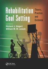 Cover image for Rehabilitation Goal Setting: Theory, Practice and Evidence