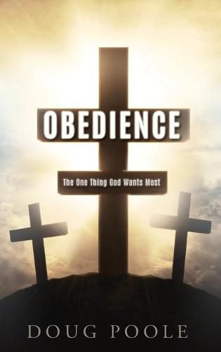 Cover image for Obedience: The One Thing God Wants Most