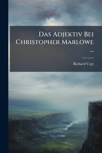 Cover image for Das Adjektiv Bei Christopher Marlowe ...
