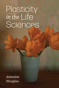 Cover image for Plasticity in the Life Sciences