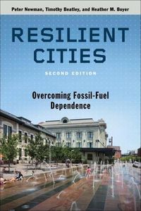 Cover image for Resilient Cities: Overcoming Fossil-Fuel Dependence