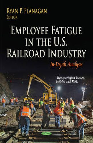 Cover image for Employee Fatigue in the U.S. Railroad Industry: In-Depth Analyses