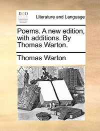 Cover image for Poems. a New Edition, with Additions. by Thomas Warton.