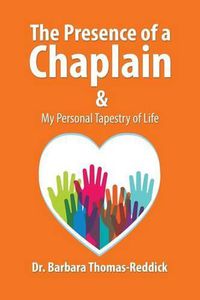 Cover image for The Presence of a Chaplain: My Personal Tapestry of Life