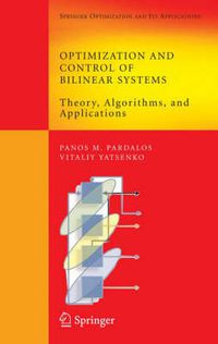 Cover image for Optimization and Control of Bilinear Systems: Theory, Algorithms, and Applications