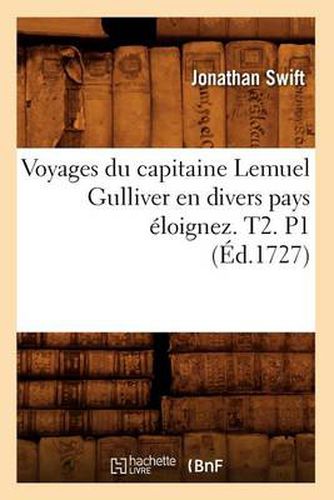 Voyages Du Capitaine Lemuel Gulliver En Divers Pays Eloignez . T2. P1 (Ed.1727)