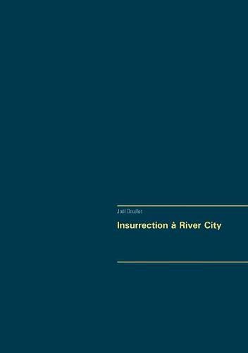 Cover image for Insurrection a River City