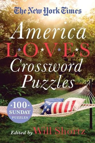 The New York Times America Loves Crossword Puzzles: 100 Sunday Puzzles